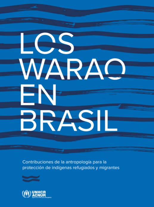 Los Warao en Brasil: Contribuciones de la antropología para la protección de indígenas refugiados y migrantes